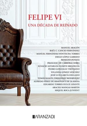 FELIPE VI UNA DECADA DE REINADO | 9788410788893 | ARAGÓN REYES, MANUEL/ASTARLOA HUARTE MENDICOA, IGNACIO/DE CARRERAS SERRA, FRANCESC/FERNÁNDEZ-FONTECH