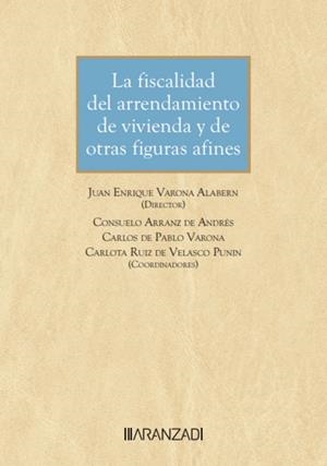 FISCALIDAD DEL ARRENDAMIENTO DE VIVIENDA Y DE OTRAS FIGURAS AFINES, LA | 9788410789296 | ARRANZ DE ANDRÉS, CONSUELO / DE PABLO VARONA, CARLOS / RUIZ DE VELASCO PUNIN, CARLOTA