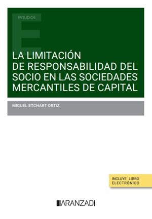LIMITACIÓN DE RESPONSABILIDAD DEL SOCIO EN LAS SOCIEDADES MERCANTILES DE CAPITAL, LA | 9788411629348 | ETCHART ORTIZ, MIGUEL