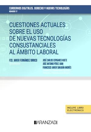 CUESTIONES ACTUALES SOBRE EL USO DE NUEVAS TECNOLOGÍAS CONSUSTANCIALES AL ÁMBITO LABORAL | 9788411639996 | FERNÁNDEZ ORRICO, FCO. JAVIER