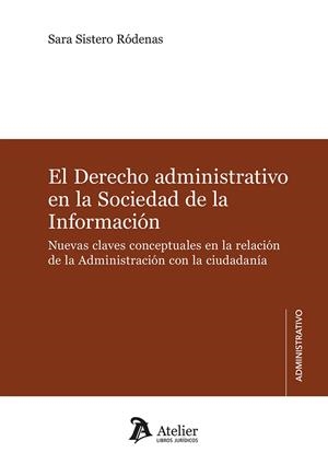 DERECHO ADMINISTRATIVO EN LA SOCIEDAD DE LA INFORMACIÓN, EL | 9791387543082 | SISTERO RODENAS, SARA