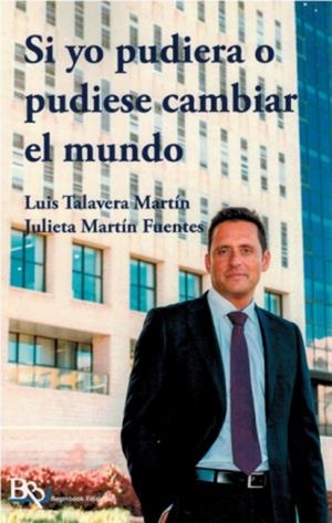 SI YO PUDIERA O PUDIESE CAMBIAR EL MUNDO | 9788410092495 | TALAVERA MARTIN, LUIS / MARTIN FUENTES, JULIETA