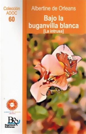 BAJO LA BUNGANVILLA BLANCA [LA INTRUSA] | 9788410092853 | DE ORLEANS, ALBERTINE