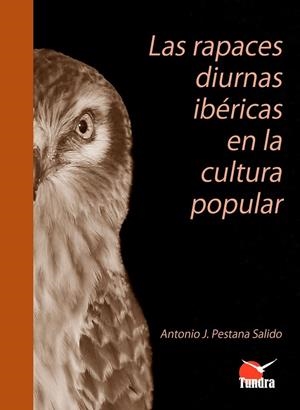RAPACES DIURNAS IBERICAS EN LA CULTURA POPULAR, LAS | 9788419624871 | PESTANA SALIDO, ANTONIO J.