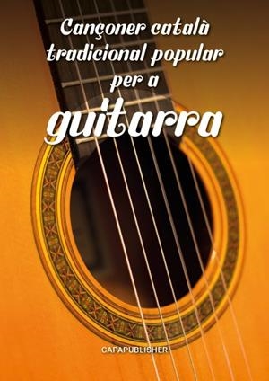 CANÇONER CATALÀ TRADICIONAL POPULAR PER A GUITARRA | 9788409138647 | CAPAFONS MANILS, JOAN