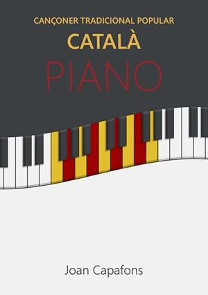 CANÇONER CATALÀ TRADICIONAL POPULAR PER A PIANO | 9788409224302 | CAPAFONS MANILS, JOAN