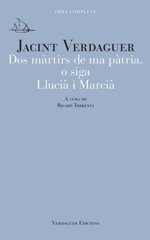DOS MÀRTIRS DE MA PÀTRIA, O SIGA LLUCIÀ I MARCIÀ | 9788412616552 | VERDAGUER, JACINT