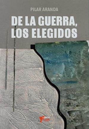 DE LA GUERRA, LOS ELEGIDOS | 9788412925364 | ARANDA, PILAR