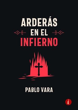 ARDERÁS EN EL INFIERNO | 9788419274540 | VARA, PABLO