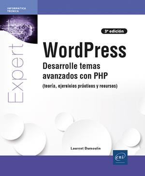 WORDPRESS. DESARROLLE TEMAS AVANZADOS CON PHP (TEORIA, EJERCICIOS PRÁCTICOS Y RECURSOS) | 9782409047466 | DUMOULIN, LAURENT