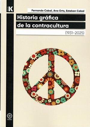 HISTORIA GRÁFICA DE LA CONTRACULTURA | 9788410194489 | CABAL, ESTEBAN / CABAL, FERNANDO / ORTS, ANA