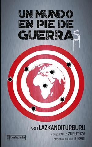 MUNDO EN PIE DE GUERRAS, UN | 9788410246201 | LAZKANOITURBURU EGAÑA, DABID