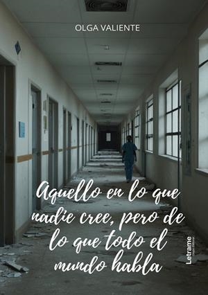 AQUELLO EN LO QUE NADIE CREE, PERO DE LO QUE TODO EL MUNDO HABLA | 9788410890831 | VALIENTE, OLGA
