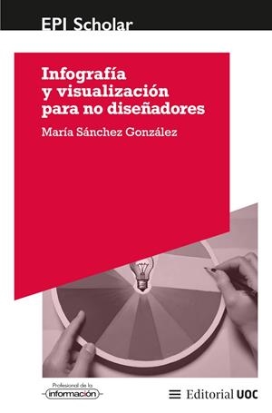 INFOGRAFIA Y VISUALIZACIÓN PARA NO DISEÑADORES | 9788411660488 | SANCHEZ GONZALEZ, MARIA