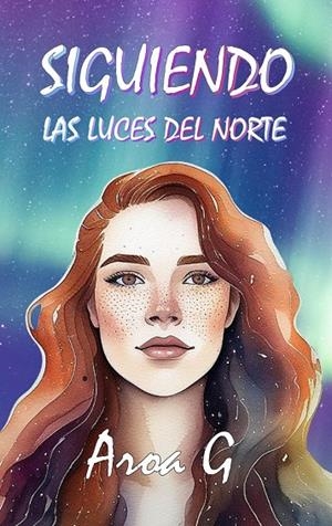 SIGUIENDO LAS LUCES DEL NORTE | 9788412947113 | G., AROA