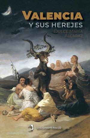 VALENCIA Y SUS HEREJES | 9788419365309 | ALCARAZ, DULCE MARIA