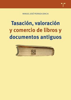 TASACIÓN, VALORACIÓN Y COMERCIO DE LIBROS Y DOCUMENTOS | 9788419823540 | PEDRAZA GRACIA, MANUEL JOSÉ