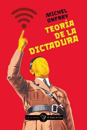 TEORÍA DE LA DICTADURA | 9788412815931 | ONFRAY, MICHEL