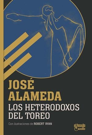HETERODOXOS DEL TOREO, LOS | 9788412913323 | ALAMEDA, JOSE