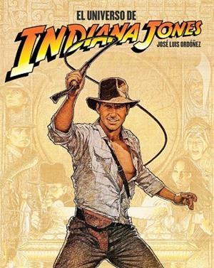UNIVERSO DE INDIANA JONES, EL | 9788410247222 | ORDOÑEZ, JOSE LUIS