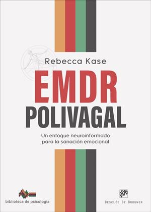 EMDR POLIVAGAL. UN ENFOQUE NEUROINFORMADO PARA LA SANACIÓN EMOCIONAL | 9788433032768 | KASE, REBECCA