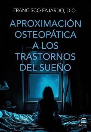 APROXIMACIÓN OSTEOPÁTICA A LOS TRASTORNOS DEL SUEÑO | 9788498276725 | FAJARDO RUIZ, FRANCISCO