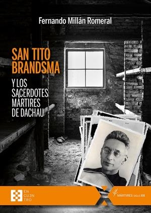 SAN TITO BRANDSMA Y LOS SACERDOTES MÁRTIRES DE DACHAU | 9788413392110 | MILLÁN, FERNANDO