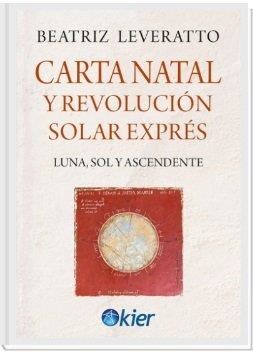 CARTA NATAL Y REVOLUCIÓN SOLAR EXPRÉS | 9788418801549 | LEVARATTO, BEATRIZ