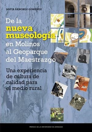 DE LA NUEVA MUSEOLOGÍA EN MOLINOS HASTA EL GEOPARQUE DEL MAESTRAZGO | 9788413407388 | SÁNCHEZ, SOFIA