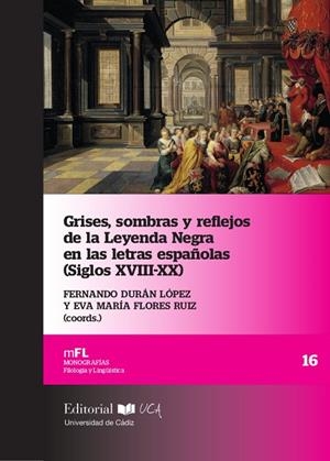 GRISES, SOMBRAS Y REFLEJOS DE LA LEYENDA NEGRA EN LAS LETRAS ESPAÑOLAS (SIGLOS XVIII-XX) | 9788498289053