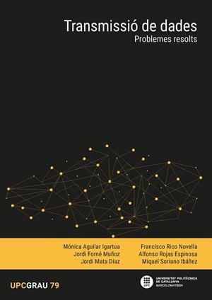 TRANSMISSIÓ DE DADES : PROBLEMES RESOLTS | 9788410008618 | AGUILAR IGARTUA, MÓNICA/FORNÉ MUÑOZ, JORDI/MATA DÍAZ, JORGE/RICO NOVELLA, FRANCISCO/ROJAS ESPINOSA, 