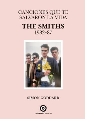 CANCIONES QUE TE SALVARON LA VIDA : THE SMITHS 1982-87 | 9788412544923 | GODDARD, SIMON