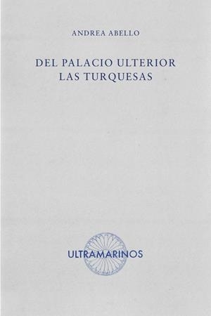 DEL PALACIO ULTERIOR LAS TURQUESAS | 9788412816334 | ABELLO, ANDREA