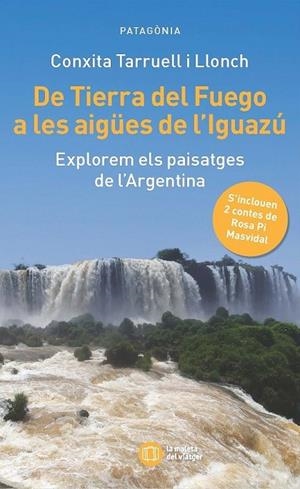 DE TIERRA DEL FUEGO A LES AIGÜES DE L'IGUAZÚ | 9788412876352 | TARRUELL LLONCH, CONXITA