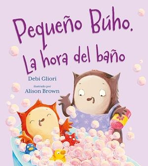 PEQUEÑO BUHO. LA HORA DEL BAÑO | 9788491457510 | GLIORI, DEBI