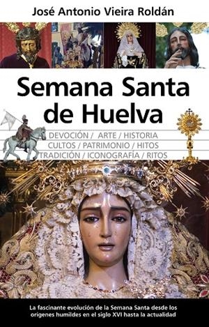 SEMANA SANTA DE HUELVA | 9788410524651 | VIEIRA ROLDÁN, JOSÉ ANTONIO