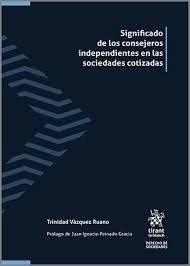 SIGNIFICADO DE LOS CONSEJEROS INDEPENDIENTES EN LAS SOCIEDADES COTIZADAS | 9788413556079 | VAZQUEZ RUANO, TRINIDAD
