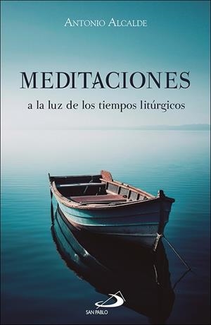 MEDITACIONES A LA LUZ DE LOS TIEMPOS LITURGICOS | 9788428571876 | ALCALDE FERNANDEZ, ANTONIO