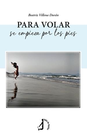 PARA VOLAR SE EMPIEZA POR LOS PIES | 9788410240315 | VILLENA DURAN, BEATRIZ