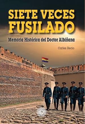 SIETE VECES FUSILADO | 9788412821826 | RECIO ALFARO, CARLES