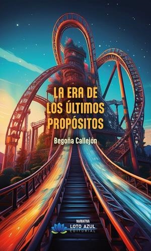 ERA DE LOS ÚLTIMOS PROPÓSITOS, LA | 9788410162792 | CALLEJON, BEGOÑA