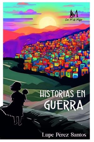 HISTORIAS EN GUERRA | 9788410102767 | PEREZ SANTOS, LUPE