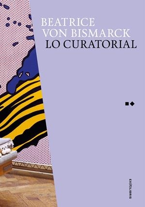 LO CURATORIAL | 9788412775365 | VON BISMARCK, BEATRICE