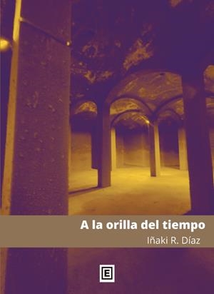 A LA ORILLA DEL TIEMPO | 9788412776386 | DIAZ, IÑAKI R.
