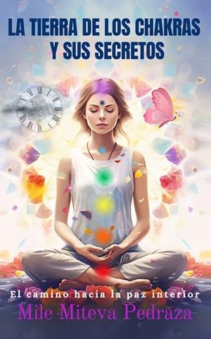 TIERRA DE LOS CHAKRAS Y SUS SECRETOS, LA | 9788412793383 | MITEVA PEDRAZA, MILE