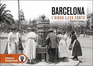 BARCELONA, L'AIGUA I LES FONTS | 9788419736741 | VENTEO MELÉNDREZ, DANIEL