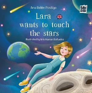 LARA WANTS TO TOUCH THE STARS | 9791387558277 | POSTIGO, ANA BELEN