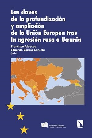 CLAVES DE LA PROFUNDIZACIÓN Y AMPLIACIÓN DE LA UE, LAS | 9788410672017 | ALDECOA LUZARRAGA, FRANCISCO / GARCIA CANCELA, EDUARDO