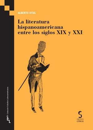 LITERATURA HISPANOAMERICANA ENTRE LOS SIGLOS XIX Y XXI, LA | 9788410167186 | VITAL, ALBERTO