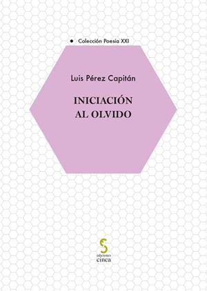 INICIACIÓN AL OLVIDO | 9788410167285 | PÉREZ CAPITÁN, LUIS